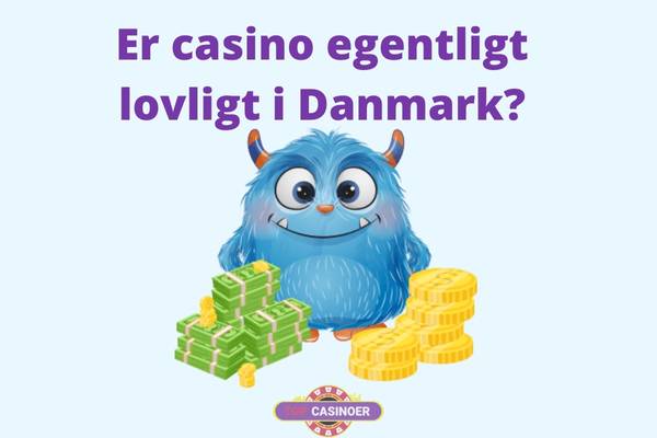 Er casino egentligt lovligt i Danmark?