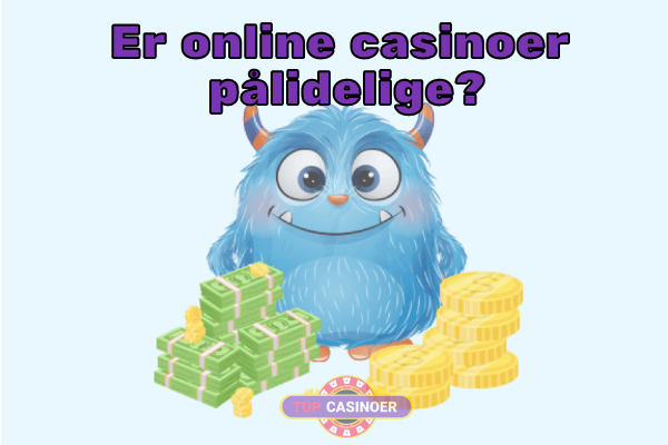 Er online casinoer pålidelige?