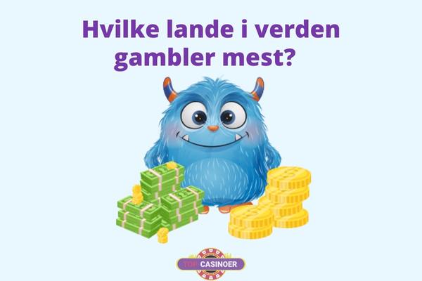 Hvilke lande i verden gambler mest? 