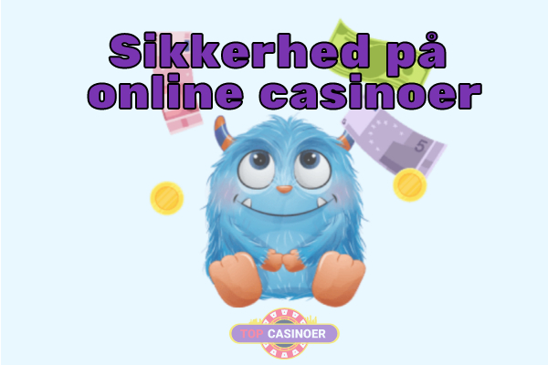 Sikkerhed på online casinoer – Hvad betyder det?