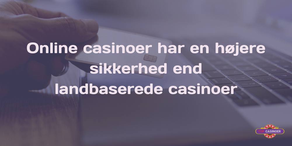 Høj Sikkerhed End Landbaserede Casinoer